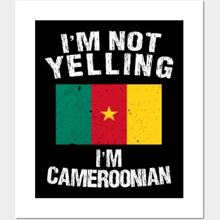 I'm Not Yelling I'm Cameroonian Posters and Art